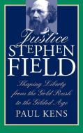 Kens, P:  Justice Stephen Field di Paul Kens edito da University Press of Kansas