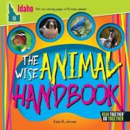 The Wise Animal Handbook Idaho di Kate B. Jerome edito da ARCADIA PUB (SC)