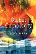 Global Complexity di John Urry edito da Polity Press