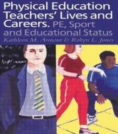 Physical Education: Teachers' Lives And Careers di Kathleen R. Armour edito da Routledge
