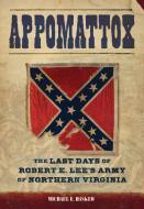 Appomattox di Michael E. Haskew edito da Motorbooks International