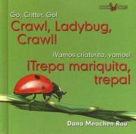 Crawl, Ladybug, Crawl!/Trepa Mariquita, Trepa! di Dana Meachen Rau edito da Cavendish Square Publishing