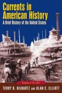 Currents In American History: A Brief History Of The United States, Volume I: To 1877 di Alan C. Elliott, Terry D. Bilhartz edito da Taylor & Francis Ltd