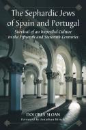 Sloan, D:  The Sephardic Jews of Spain and Portugal di Dolores Sloan edito da McFarland