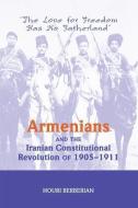 Armenians And The Iranian Constitutional Revolution Of 1905-1911 di Houri Berberian edito da Routledge