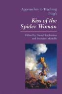 Approaches to Teaching Puig's Kiss of the Spider Woman edito da Modern Language Association