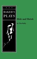 Hide and Shriek di Tim Kelly edito da BAKERS PLAYS (MA)