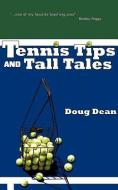 Tennis Tips and Tall Tales di Doug Dean edito da MAGIC VALLEY PUBL
