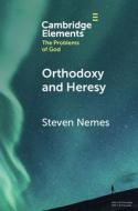 Orthodoxy And Heresy di Steven Nemes edito da Cambridge University Press