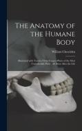 The Anatomy Of The Humane Body di Cheselden William 1688-1752 Cheselden edito da Legare Street Press