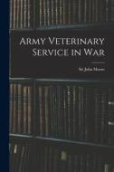 Army Veterinary Service in War edito da LEGARE STREET PR