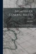 Memoirs Of General Miller: In The Service Of The Republic Of Peru; Volume 2 di John Miller edito da LEGARE STREET PR