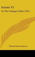 Scinde V2: Or the Unhappy Valley (1851) di Richard Francis Burton edito da Kessinger Publishing