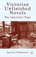Victorian Unfinished Novels: The Imperfect Page di S. Tomaiuolo edito da SPRINGER NATURE