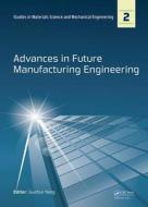Advances in Future Manufacturing Engineering edito da Taylor & Francis Ltd