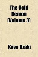 The Gold Demon Volume 3 di Koyo Ozaki edito da General Books