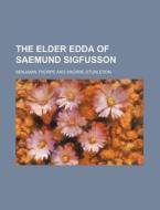 The Elder Edda Of Saemund Sigfusson di Benjamin Thorpe edito da General Books Llc