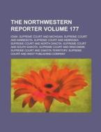 The Northwestern Reporter Volume 177 di Iowa Supreme Court edito da Rarebooksclub.com