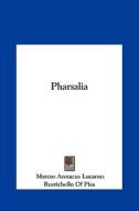Pharsalia di Marcus Annaeus Lucanus, Of Pisa Rustichello of Pisa, Rustichello of Pisa edito da Kessinger Publishing