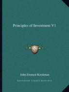 Principles of Investment V1 di John Emmett Kirshman edito da Kessinger Publishing