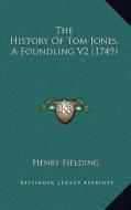 The History of Tom Jones, a Foundling V2 (1749) di Henry Fielding edito da Kessinger Publishing
