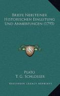 Briefe Nebsteiner Historischen Einleitung Und Anmerfungen (1795) di Plato, T. G. Schlosser edito da Kessinger Publishing