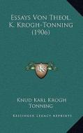 Essays Von Theol. K. Krogh-Tonning (1906) di Knud Karl Krogh Tonning edito da Kessinger Publishing