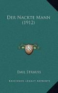 Der Nackte Mann (1912) di Emil Strauss edito da Kessinger Publishing