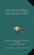 Die Schauspiele Calderon's (1857) edito da Kessinger Publishing