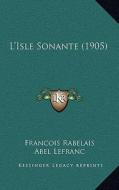 L'Isle Sonante (1905) di Francois Rabelais edito da Kessinger Publishing
