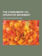 The Consumers\' Co-operative Movement di Sidney Webb edito da Theclassics.us