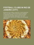 Football Clubs In Rio De Janeiro City : di Source Wikipedia edito da Books LLC, Wiki Series