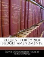 Request For Fy 2004 Budget Amendments edito da Bibliogov