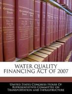 Water Quality Financing Act Of 2007 edito da Bibliogov