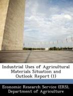 Industrial Uses Of Agricultural Materials Situation And Outlook Report (1) edito da Bibliogov