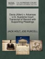 Davis (allen) V. Arkansas U.s. Supreme Court Transcript Of Record With Supporting Pleadings di Jack Holt, Joe Purcell edito da Gale, U.s. Supreme Court Records