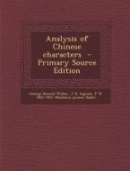 Analysis of Chinese Characters di George Durand Wilder, J. H. Ingram, F. W. 1852-1922 Mandarin Primer Baller edito da Nabu Press