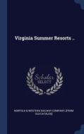 Virginia Summer Resorts .. edito da Sagwan Press