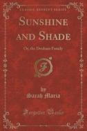 Sunshine And Shade di Sarah Maria edito da Forgotten Books
