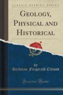 Geology, Physical And Historical (classic Reprint) di Herdman Fitzgerald Cleland edito da Forgotten Books