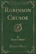 Robinson Crusoe (classic Reprint) di Daniel Defoe edito da Forgotten Books