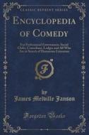 Encyclopedia Of Comedy di James Melville Janson edito da Forgotten Books