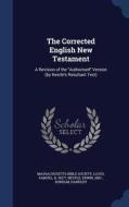 The Corrected English New Testament di Massachusetts Bible Society, Nestle Erwin 1883- edito da Sagwan Press