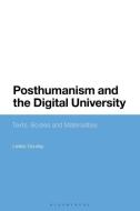 Posthumanism And The Digital Univer di GOURLAY LESLEY edito da Bloomsbury Academic