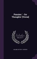 Pansies ' - For Thoughts' [verse] di Adeline Dutton T Whitney edito da Palala Press