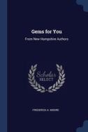 Gems For You: From New Hampshire Authors di FREDERICK A. MOORE edito da Lightning Source Uk Ltd