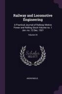Railway and Locomotive Engineering: A Practical Journal of Railway Motive Power and Rolling Stock Volume No. 1 Jan.-No.  di Anonymous edito da CHIZINE PUBN
