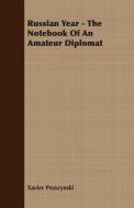 Russian Year - The Notebook Of An Amateur Diplomat di Xavier Pruszynski edito da Lammers Press