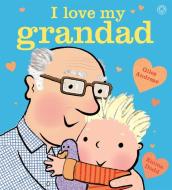 I Love My Grandad Board Book di Giles Andreae edito da Hachette Children's Group