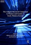 The Ashgate Research Companion to Women and Gender in Early Modern Europe di Jane Couchman edito da Routledge